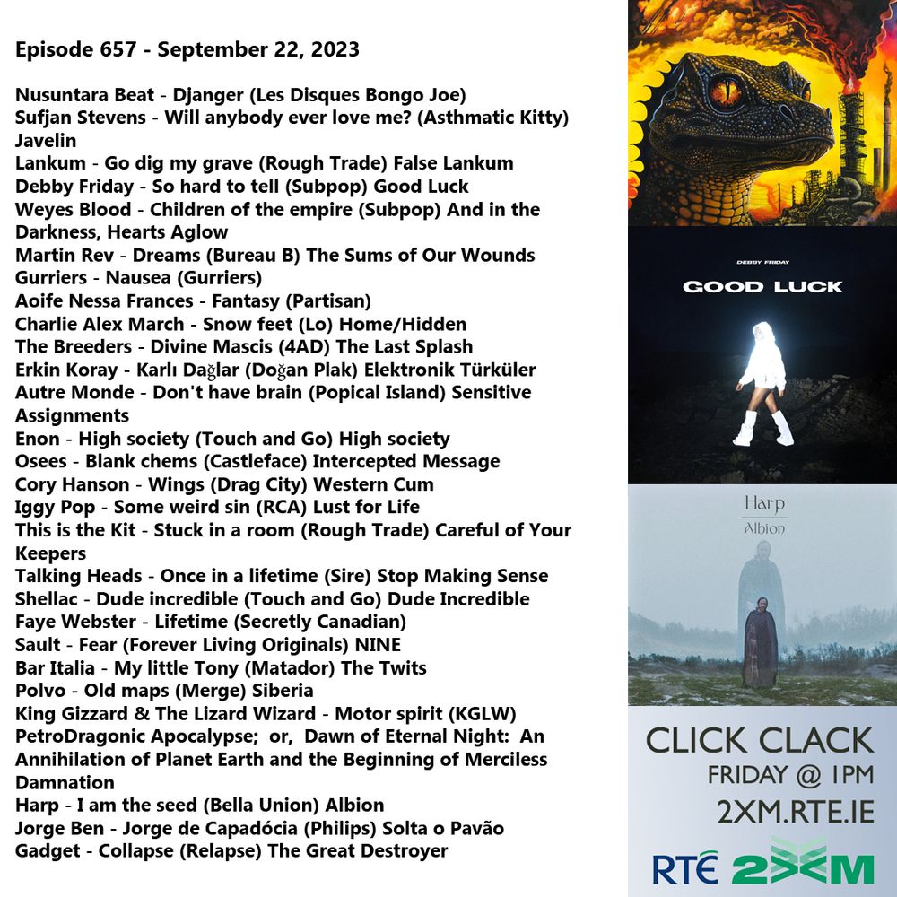 Nusuntara Beat - Djanger (Les Disques Bongo Joe) 
Sufjan Stevens - Will anybody ever love me? (Asthmatic Kitty) Javelin
Lankum - Go dig my grave (Rough Trade) False Lankum
Debby Friday - So hard to tell (Subpop) Good Luck
Weyes Blood - Children of the empire (Subpop) And in the Darkness, Hearts Aglow
Martin Rev - Dreams (Bureau B) The Sums of Our Wounds
Gurriers - Nausea (Gurriers)
Aoife Nessa Frances - Fantasy (Partisan)
Charlie Alex March - Snow feet (Lo) Home/Hidden
The Breeders - Divine Mascis (4AD) The Last Splash 
Erkin Koray - Karlı Dağlar (Doğan Plak) Elektronik Türküler
Autre Monde - Don't have brain (Popical Island) Sensitive Assignments
Enon - High society (Touch and Go) High society
Osees - Blank chems (Castleface) Intercepted Message
Cory Hanson - Wings (Drag City) Western Cum
Iggy Pop - Some weird sin (RCA) Lust for Life
This is the Kit - Stuck in a room (Rough Trade) Careful of Your Keepers
Talking Heads - Once in a lifetime (Sire) Stop Making Sense