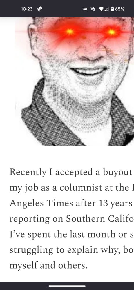 A screenshot of Frank Shyong's Substack essay titled "Why I Left the L.A. Times." The top part of the screenshot is a black and white pixelated headshot of a man, presumably Shyong, with red lasers coming out of his eyes like the Dark Brandon meme. The bottom half of the screenshot has text that is cut off across the right side because Substack pages do not load with text that fits to screen if accessibility settings are changed to greater than 100 percent zoom.