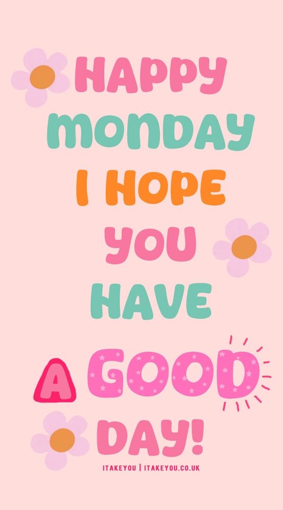A motivational image with a pink background, colorful flowers, and the message "Happy Monday! I hope you have a good day!