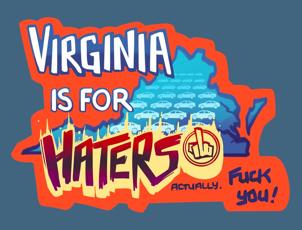 "Virginia is for HATERS actually. Fuck you!" drawn kinda like a sticker I guess