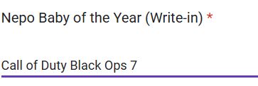 Award category: "Nepo Baby of the Year (Write-in)" which is necessary to fill in.  The provided answer is "Call of Duty Black Ops 7"