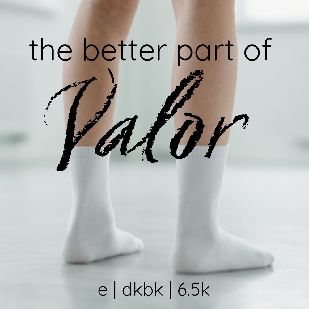 The Better Part of Valor

E / dkbk / 6.5k