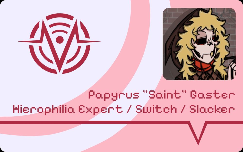 Voxtech ID
Papyrus "Saint" Gaster
Hierophilia Expert / Switch / Slacker