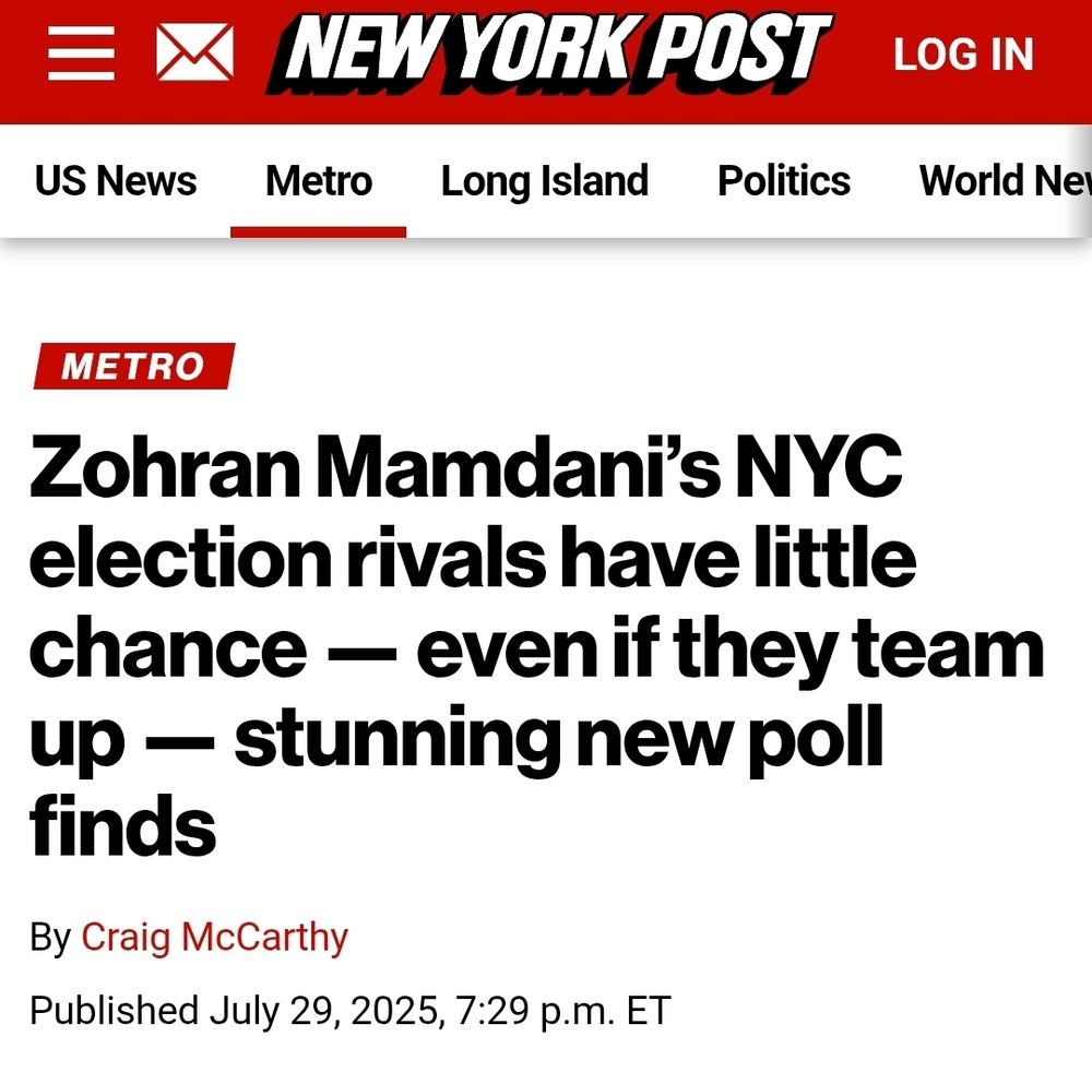 NY Post headline: "Zohran Mamdani's election rivals have little chance -- even if they team up -- stunning new poll finds," by Craig McCarthy, published July 29, 2025