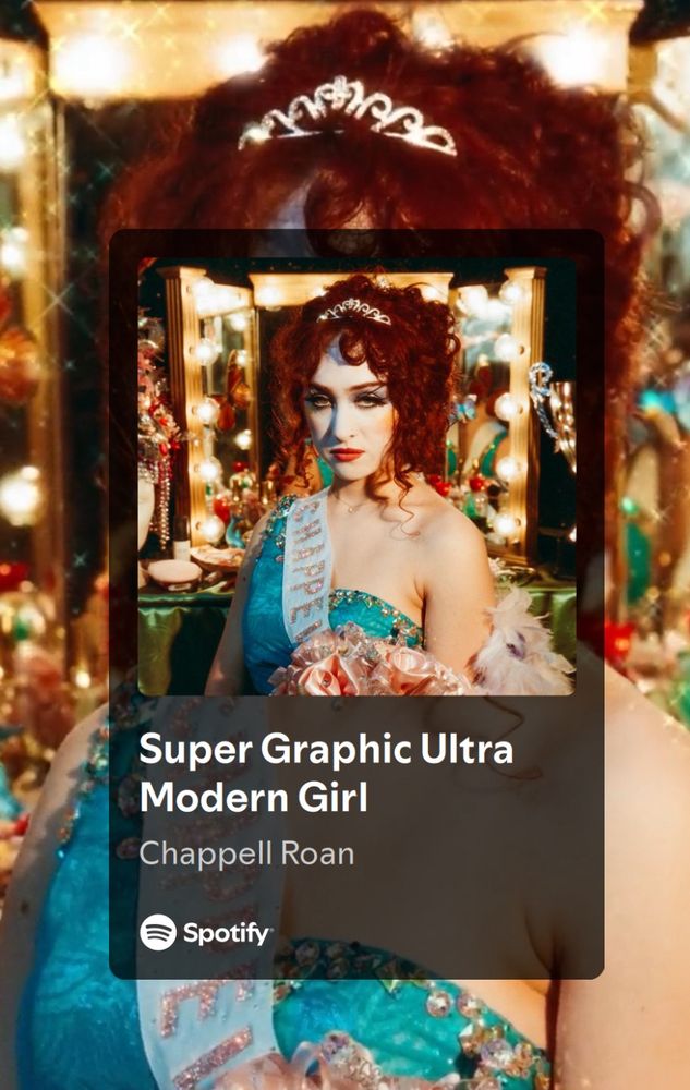 Spotify cover of Super Graphic Ultra Modern Girl by Chappell Roan shows her in a pageant dress with a sash and crown  