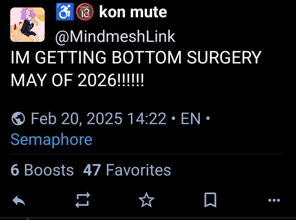my post celebrating getting a bottom surgery date, with 47 followers and 6 boosts (reblogs).