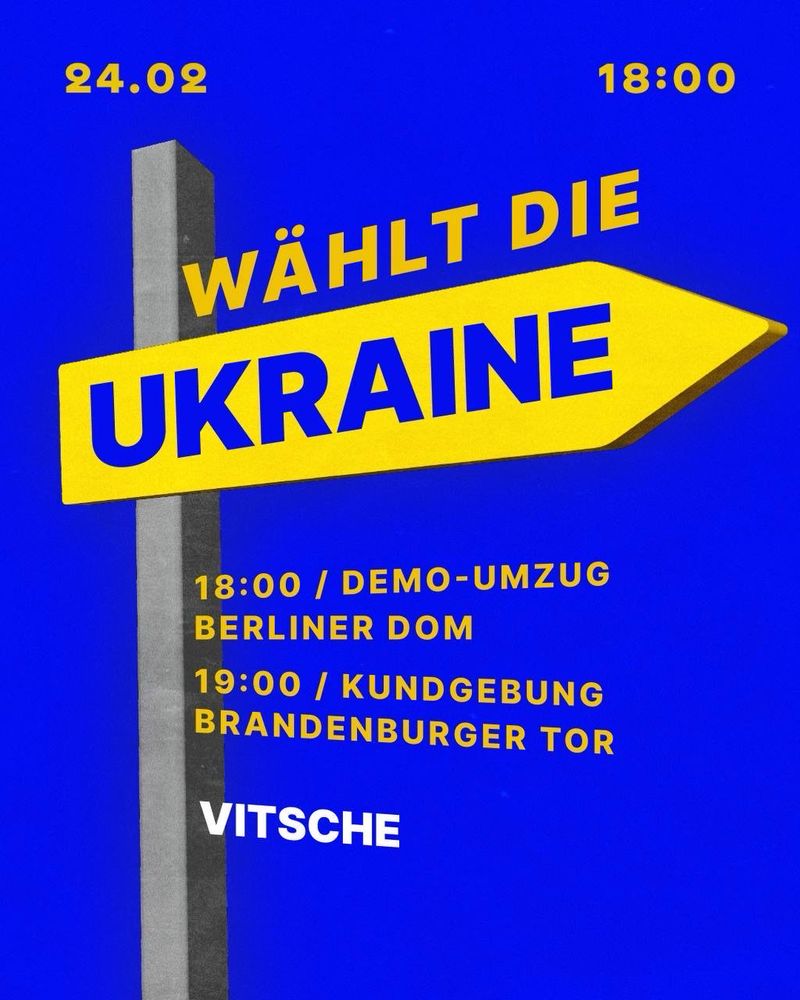 Plakat von Vitsche „Wählt die Ukraine“

Demo-Umzug 18 Uhr, Berliner Dom
Kundgebung 19 Uhr, Brandenburger Tor 