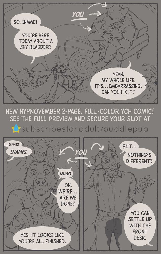 A client who could well be you sits across from a mysterious feline hypnotherapist, explaining his embarrassing struggles with a shy bladder. Later panels reveal that their worries are a thing of the past, if the big wet spot on their pants is any indication. 