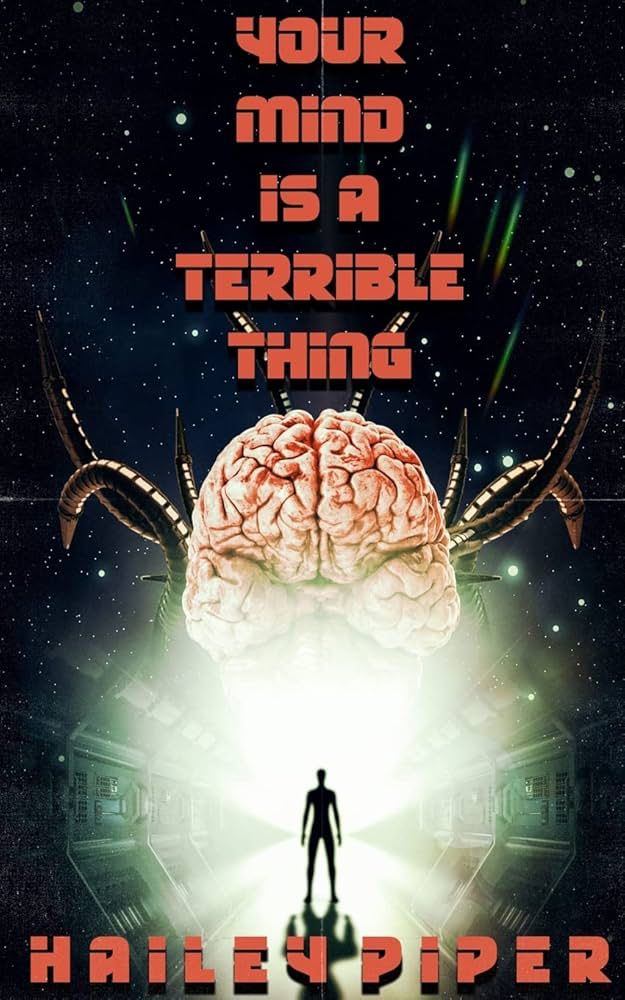 YOUR MIND IS A TERRIBLE THING, by Hailey Piper
Off Limits Press, 2022