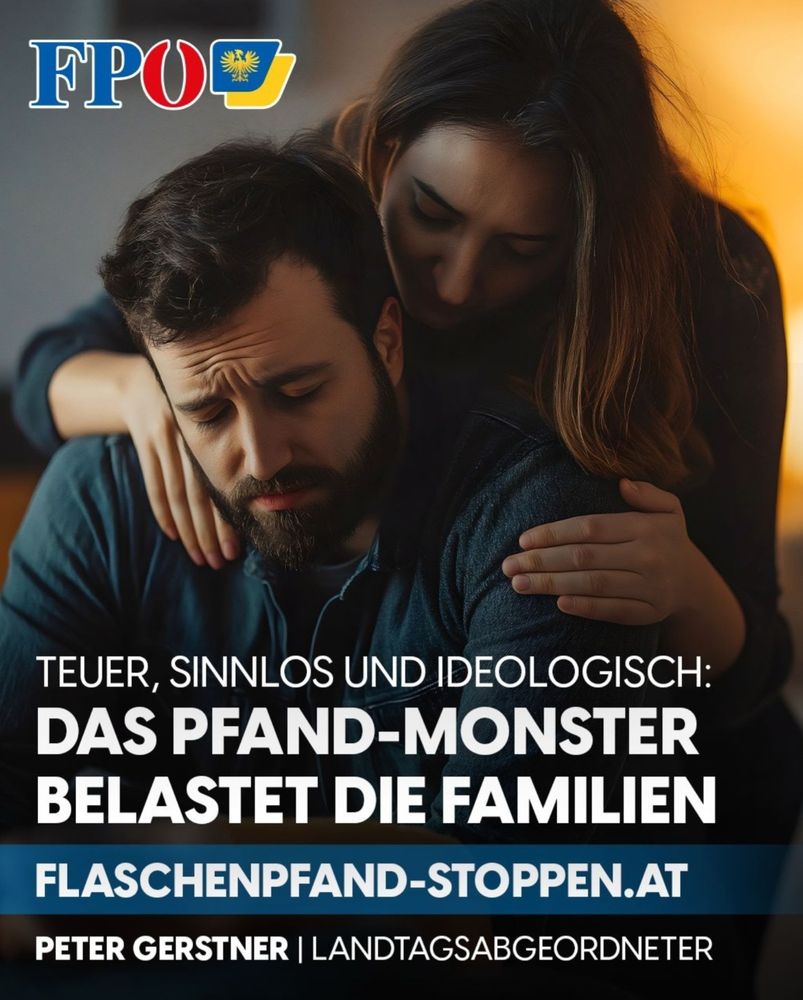 FPÖ: „Teuer, Sinnlos und ideologisch: Das Pfand-Monster belastet die Familien.“

Eine Frau legt ihre Arme tröstend um einen Mann mit traurigen Blick