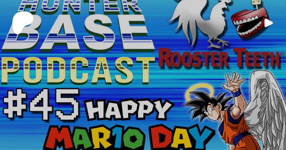 Rooster Teeth's Closure, Akira Toriyama's Passing & #Mar10Day with @MrUpHere | #HunterBasePodcast Episode 45 | Zeromaster