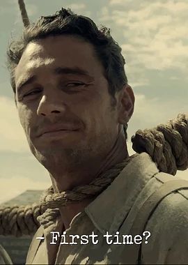 Meme of James Franco with a noose around his neck saying “first time?”