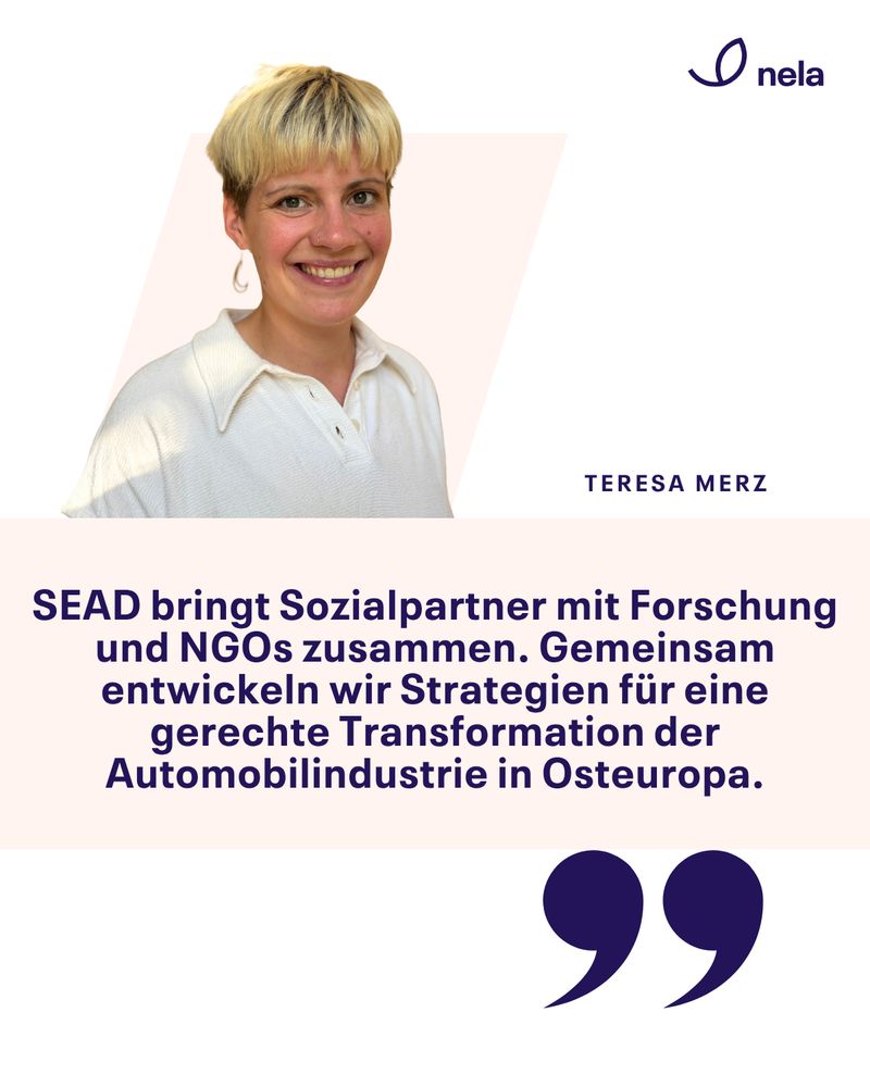 Eine Frau mit kurzen blonden Haaren und dem Zitat "SEAD bringt Sozialpartner mit Forschung und NGOs zusammen. Gemeinsam entwickeln wir Strategien für eine gerechte Transformation der Automobilindustrie in Osteuropa."