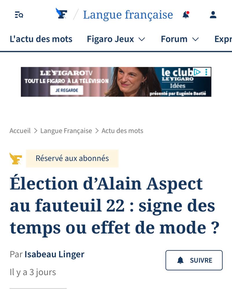 Pastiche d’article du Figaro langue avec pour titre « Élection d’Alain Aspect au fauteuil 22 : signe des temps ou effet de mode ? », par Isabeau Linger. 
