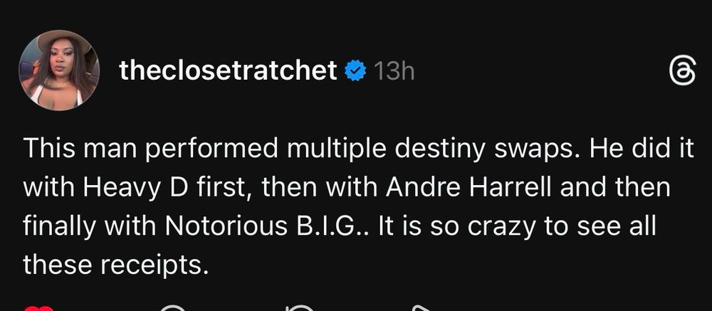 Screenshot from threads by user theclosetratchet 

This man performed multiple destiny swaps. He did it with Heavy D first, then with Andre Harrell and then finally with Notorious B.I.G.. It is so crazy to see all these receipts.