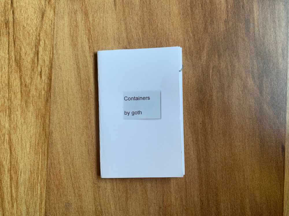 cover of one page zine titled “containers” by goth 