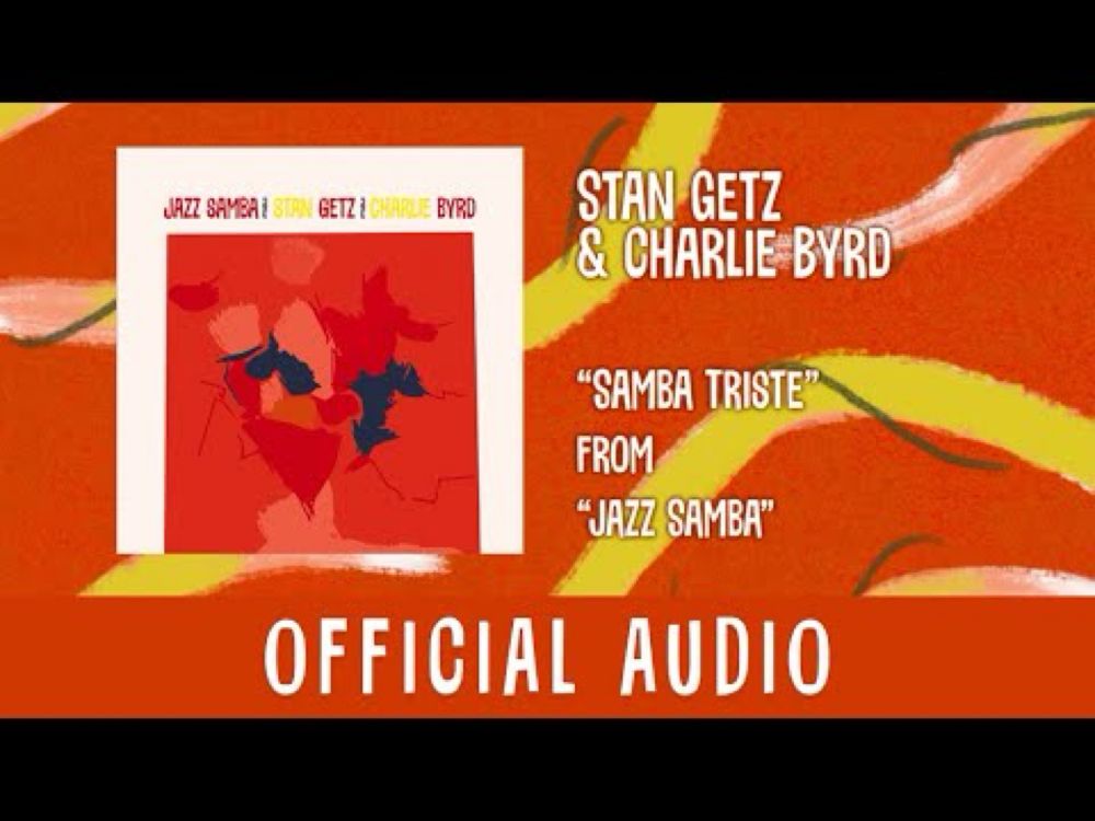 Stan Getz & Charlie Byrd - Samba Triste (Official Audio)