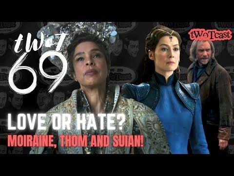 Flipped Feelings on Moiraine, Thom and Suian - tWoTcast episode 438