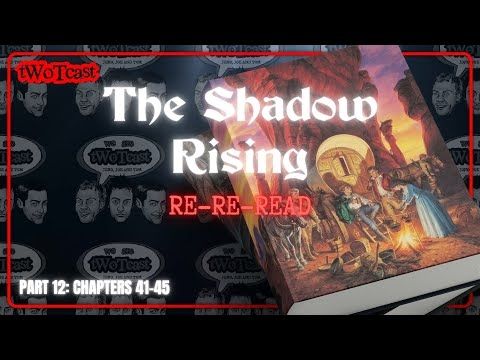 The Shadow Rising! Re-re-read Part 12: Chapter 41-45 - tWoTcast episode 419