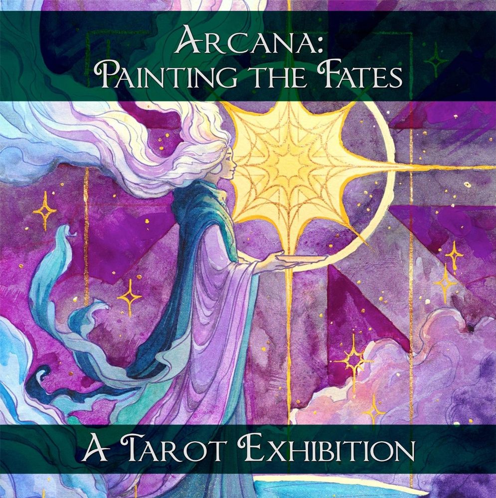 Watercolor painting of a woman holding a cup and star with text overlay "Arcana: Painting the Fates a tarot exhibition"