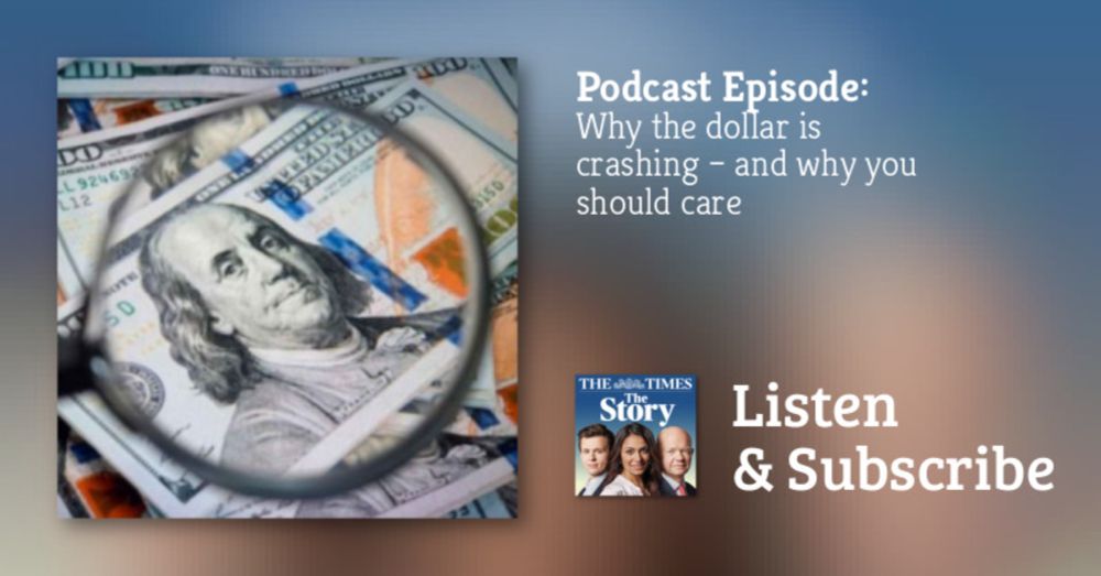 The Story: Why the dollar is crashing – and why you should care