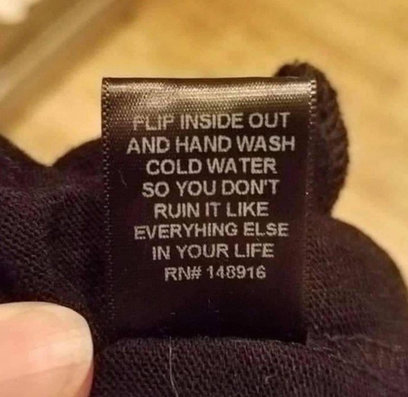 PLIP INSIDE OUT AND HAND WASH COLD WATER SO YOU DON'T RUIN IT LIKE EVERYTHING ELSE IN YOUR LIFE 
RN$ 148916