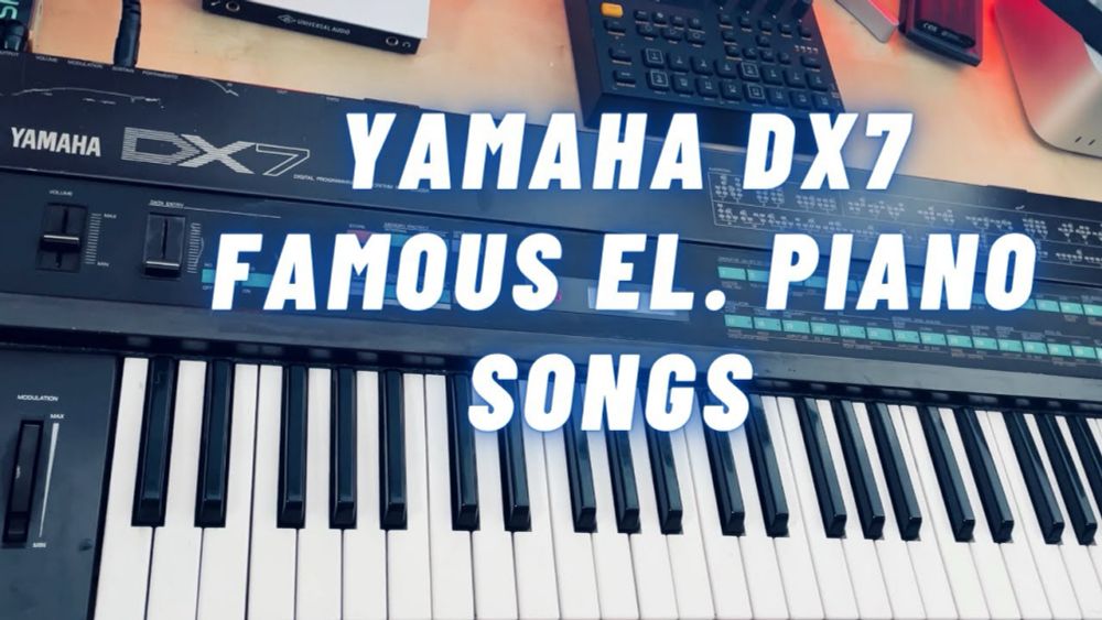 Yamaha DX7 10 Famous Electric Piano Songs