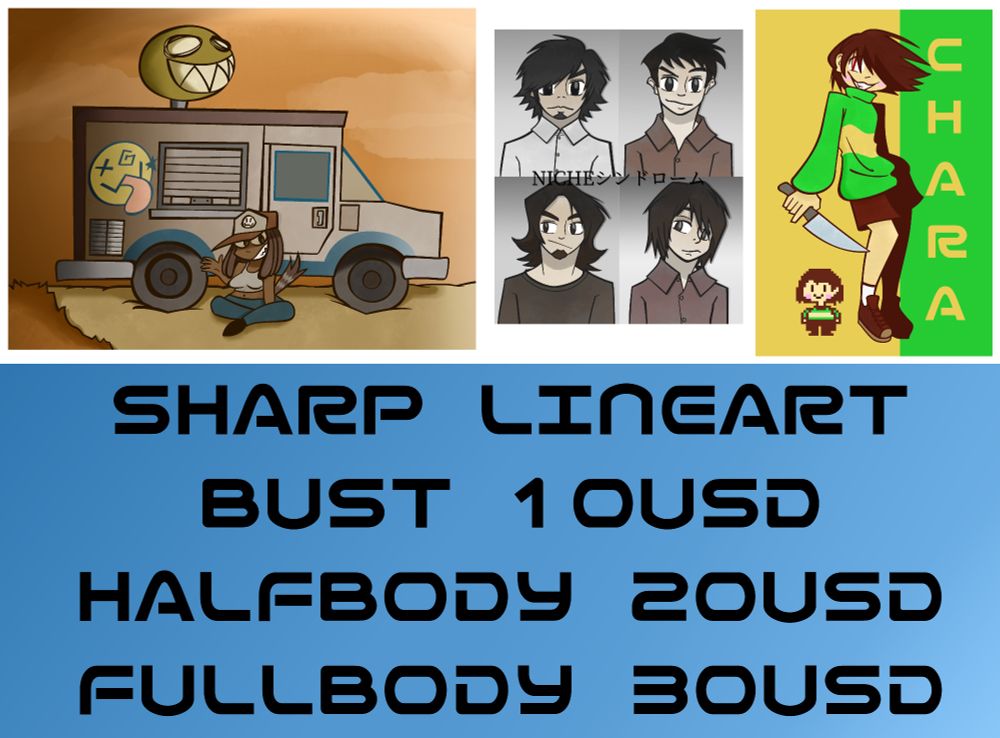 PRICE SHEET FOR SHARP LINEART:
BUST FOR 10USD
HALFBODY FOR 20USD
FULLBODY FOR 30USD