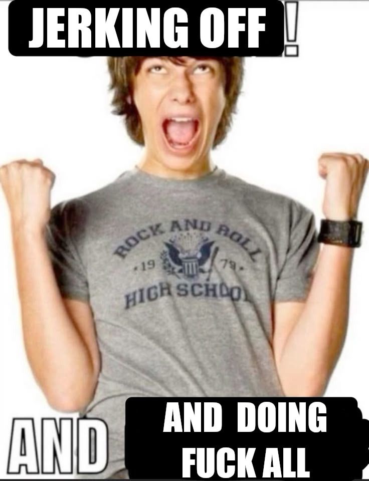 Rodrick from the Diary of a Wimpy Kid movie celebrating excitedly with text that reads "JERKING OFF AND DOING FUCK ALL"