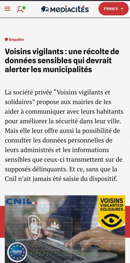 Enquête Médiacités
Voisins vigilants : une récolte de données sensibles qui devrait alerter les municipalités
La société privée “Voisins vigilants et solidaires” propose aux mairies de les aider à communiquer avec leurs habitants pour améliorer la sécurité dans leur ville. Mais elle leur offre aussi la possibilité de consulter les données personnelles de leurs administrés et les informations sensibles que ceux-ci transmettent sur de supposés délinquants. Et ce, sans que la Cnil n’ait jamais été saisie du dispositif