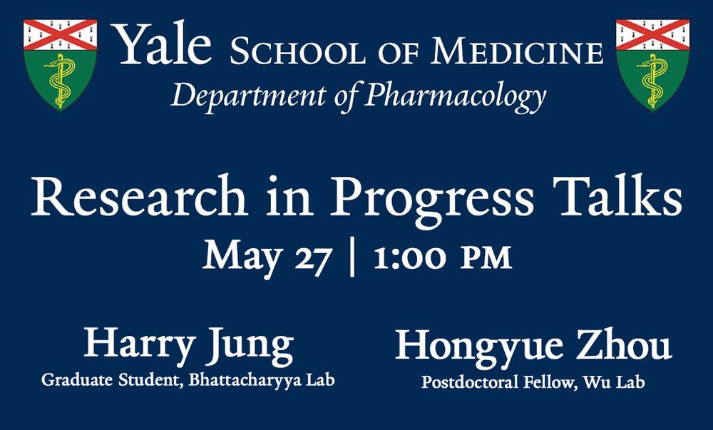 Announcement indicating that the next Yale Pharmacology's Research in Progress (RIP) talks will be held on Tuesday, May 27, 2025 at 1:00 pm.  The presenters will be Harry Jung, Graduate Student in the Bhattacharyya lab, and Hongyue Zhou, Postdoctoral Fellow in the Wu lab.