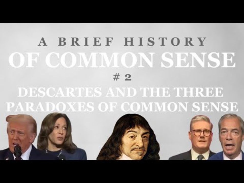 Common sense, its history and ideology. #2: Descartes and the Three Paradoxes of Common Sense