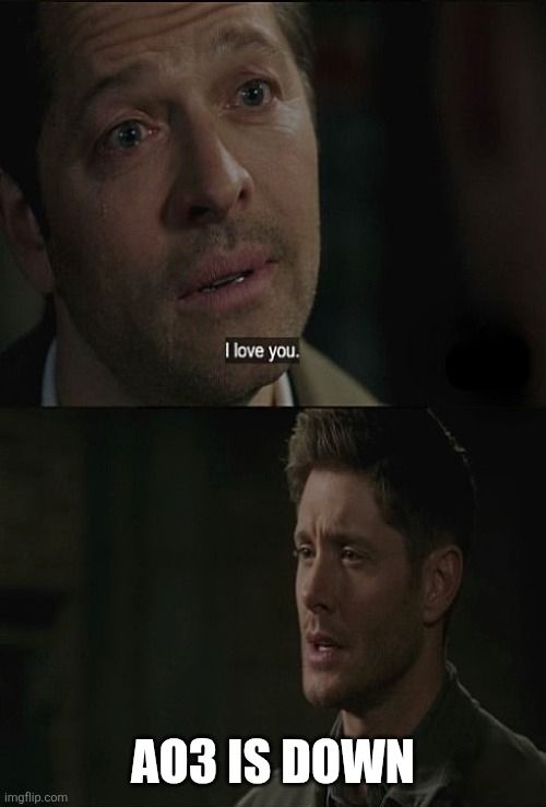 Destiel meme indicating that ao3 is down