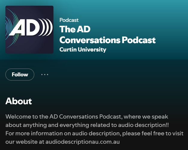 Logo with AD and a soundwave

The AD Conversations Podcast
Curtin University

Welcome to the AD Conversations Podcast, where we speak about anything and everything related to audio description!!
For more information on audio description, please feel free to visit our website at audiodescriptionau.com.au