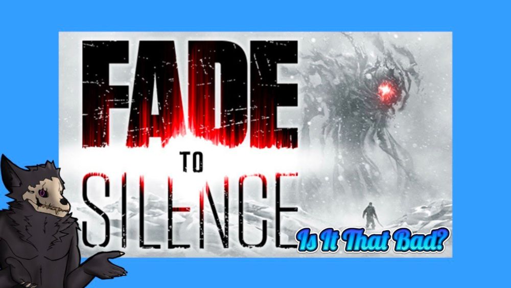 Is It That Bad?: Fade To Silence - Combining Souls-like, Survival Horror and Open World Crafting