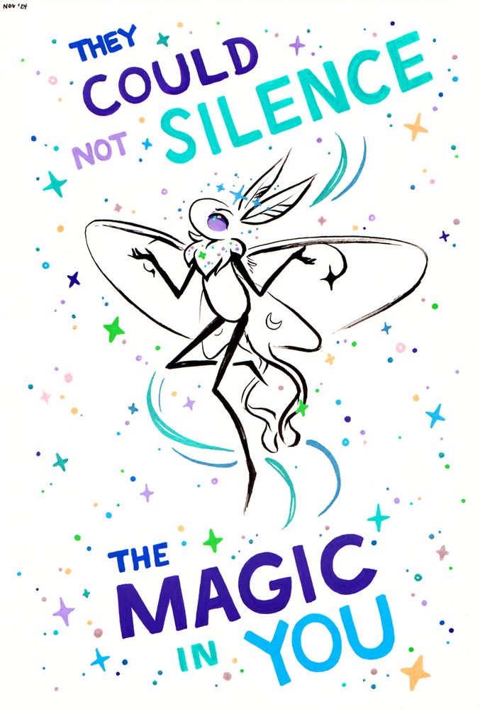 Scan of a sketchbook page: a drawing in black ink of a cartoon moth posed with wings open and arms raised bent outwards from the body with palms open. The moth is surrounded by colorful swirls, four-pointed stars, sparkles, and dots, including several stars in a line over its head. It has purple eyes, star-shaped eyespots on its upper wings, and small crescent moons on its lower wings. Colorful text written above and below the moth reads, "They could not silence the magic in you".