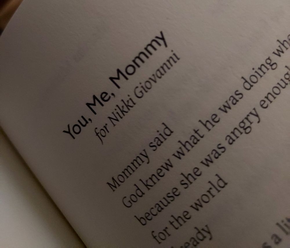 Except of my poem "you me mommy, for Nikki Giovanni". Some words shown are "mommy said God knew what he was doing...because she was angry enough for the world already"