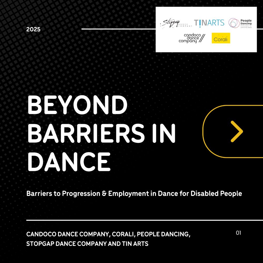 Black background with white text reading: “Beyond Barriers in Dance – Barriers to Progression and Employment in Dance for Disabled People.” The image reads "2025" and includes the names and logos of participating companies: Candoco Dance Company, Corali, People Dancing, Stopgap Dance Company, and TIN Arts.
