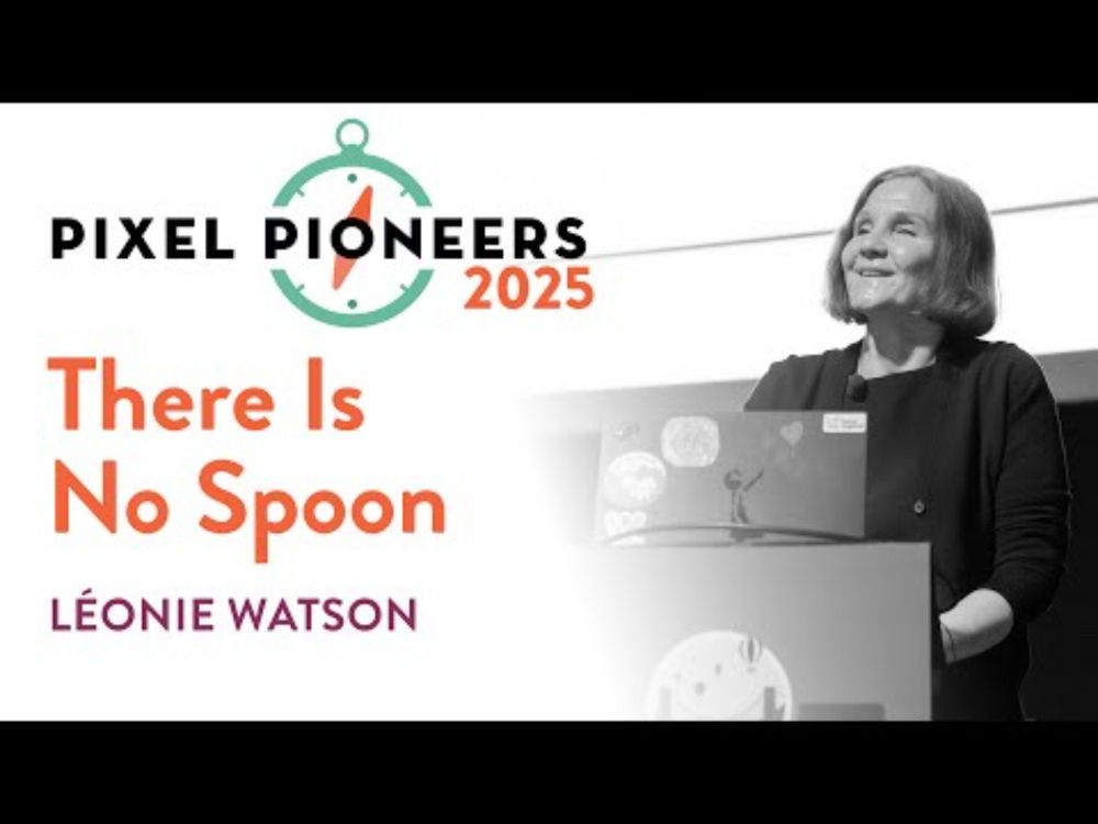 There Is No Spoon – Léonie Watson | Pixel Pioneers 2025