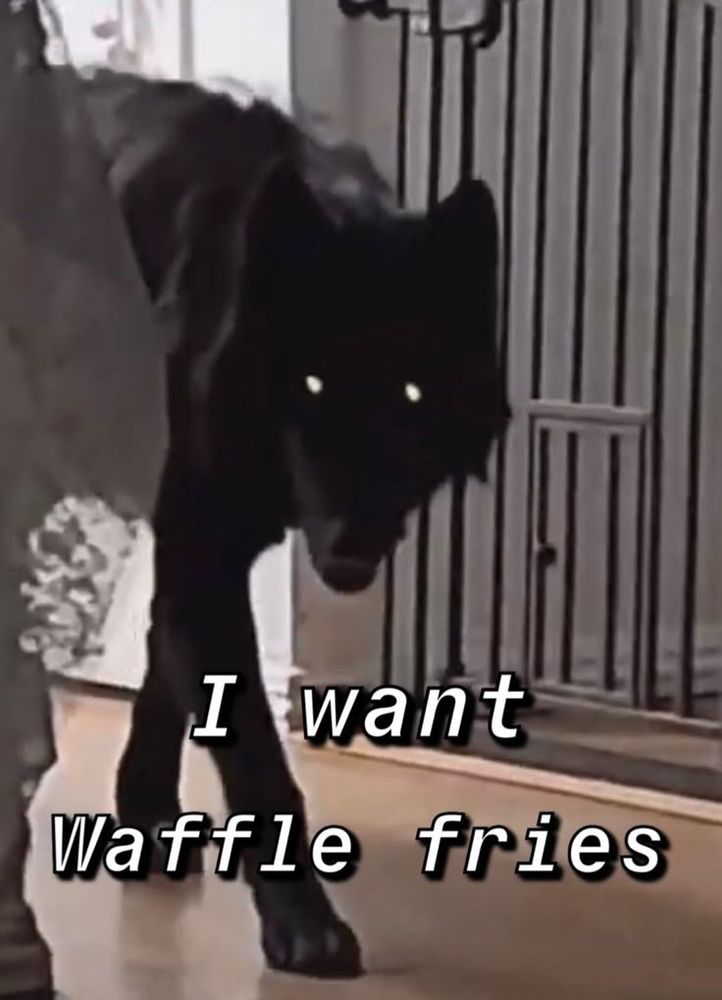 Creepy looking wolf saying "I want waffle fries."
