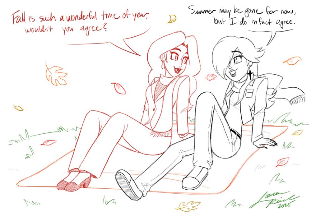Pauline: Fall is such a wonderful time of year, wouldn’t you agree?

Rosalina: Summer may be gone for now, but I do in fact agree.