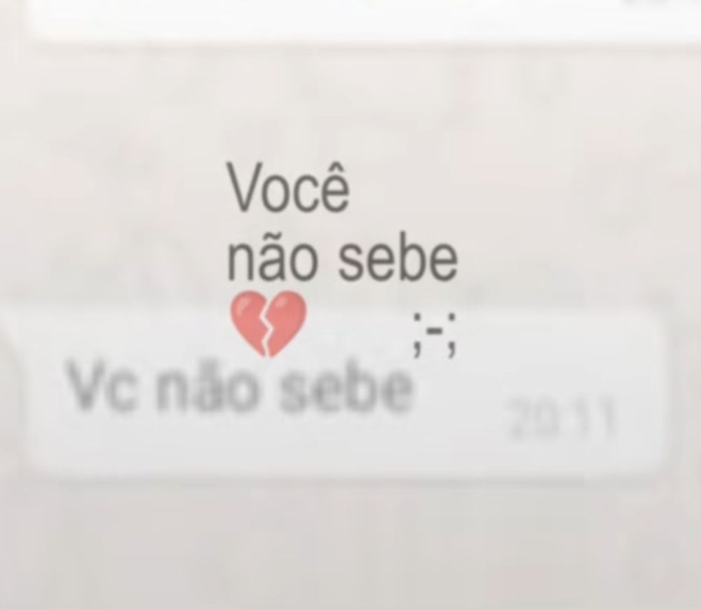 você não sebe ;-; 💔