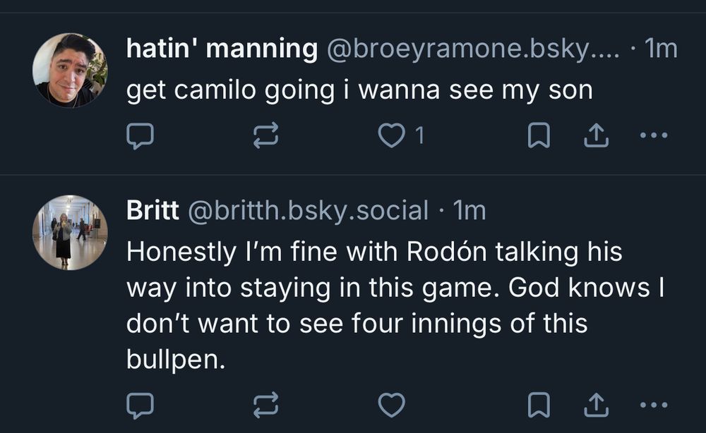 screenshot of two posts both alike in dignity 

hatin' manning: 
get camilo going i wanna see my son

Britt:
Honestly I'm fine with Rodón talking his way into staying in this game. God knows I don't want to see four innings of this bullpen.