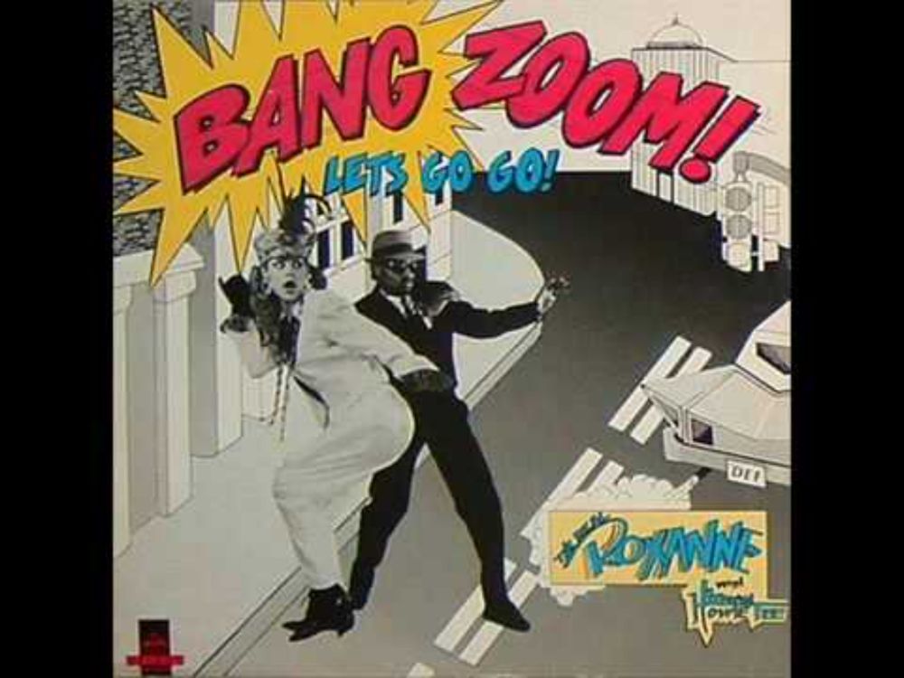 THE REAL ROXANNE : BANG ZOOM ( Let's Go-Go )..