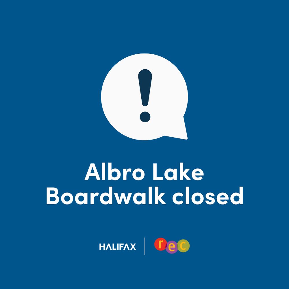 an exclamation mark inside of a white circle is at the top with white text underneath that reads "Albro Lake Boardwalk closed". The Halifax logo and Parks and Recreation logo is at the bottom.