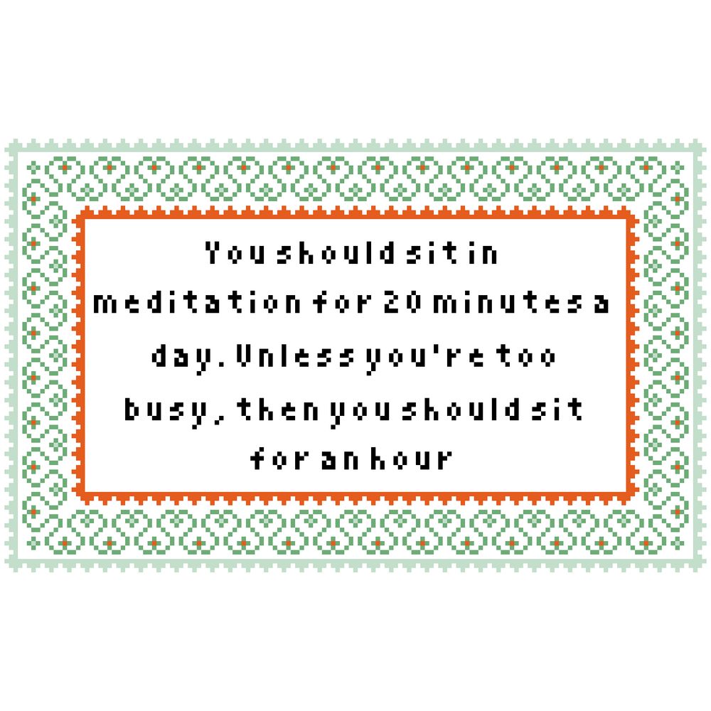 Another pixel cross-stitch with a fancier border. The spacing for the quote is a little odd, though. 