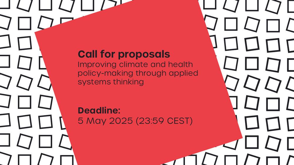 Call for proposals: Improving climate and health policy-making through applied systems thinking.

Deadline is next Monday, 5 May 2025, 23:59 CEST.