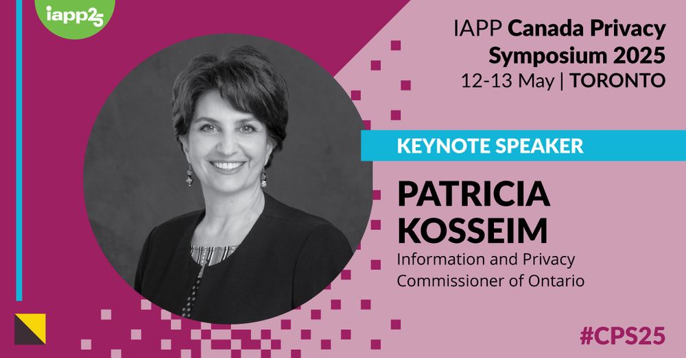 A promotional graphic for the IAPP Canada Privacy Symposium 2025 happening 12-13 May in Toronto. Graphic includes headshot and details promoting keynote speaker Patricia Kosseim, Information and Privacy Commissioner of Ontario. #CPS25