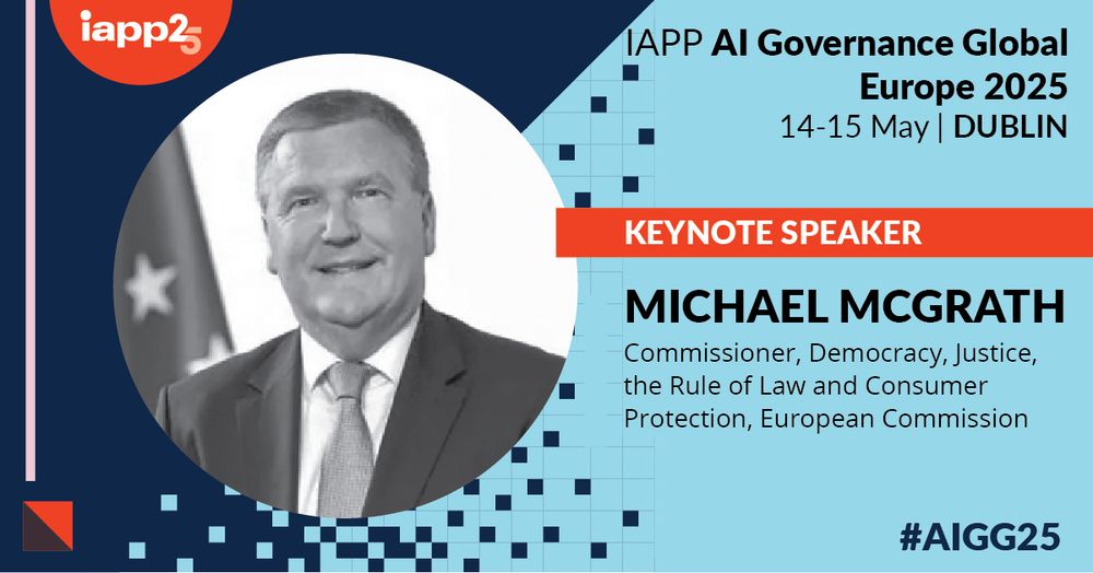 Keynote speaker Michael McGrath, Commissioner, Democracy, Justice, the Rule of Law and Consumer Protection, European Commission, to speak at IAPP AI Governance Global Europe 2025 happening in Dublin 14-15 May. #AIGG25