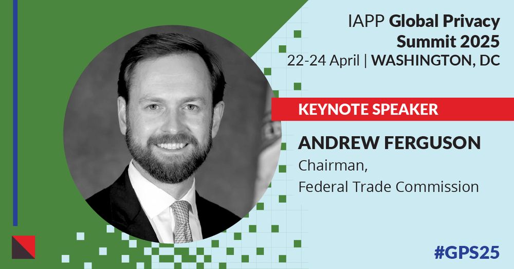 A promotional image for IAPP Global Privacy Summit 2025 Keynote Speaker Andrew Ferguson, Chairman, Federal Trade Commission. The event is listed as occurring 22-24 April in Washington, DC. #GPS25